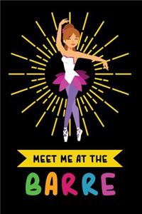 Meet me at the Barre