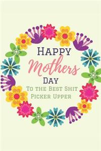 Happy Mother's Day, To The Best Shit Picker Upper