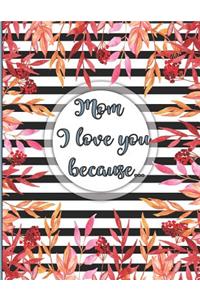 Mom I Love You Because