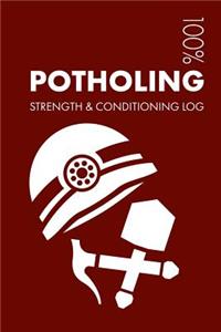 Potholing Strength and Conditioning Log