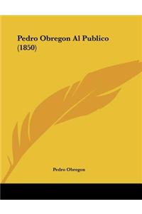 Pedro Obregon Al Publico (1850)