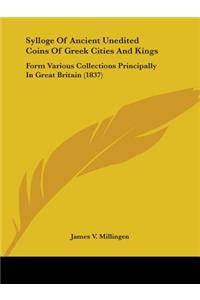 Sylloge Of Ancient Unedited Coins Of Greek Cities And Kings