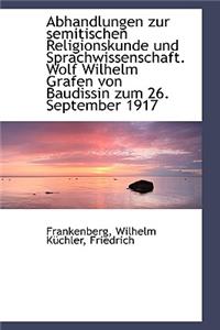 Abhandlungen Zur Semitischen Religionskunde Und Sprachwissenschaft. Wolf Wilhelm Grafen Von Baudissi
