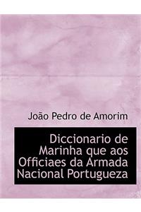 Diccionario de Marinha Que Aos Officiaes Da Armada Nacional Portugueza