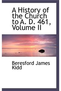 A History of the Church to A. D. 461, Volume II