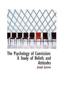 The Psychology of Conviction