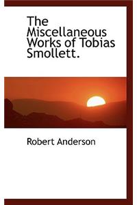 The Miscellaneous Works of Tobias Smollett.