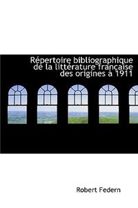 R Pertoire Bibliographique de La Litt Rature Fran Aise Des Origines 1911