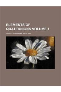Elements of Quaternions Volume 1