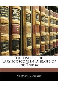 Use of the Laryngoscope in Diseases of the Throat