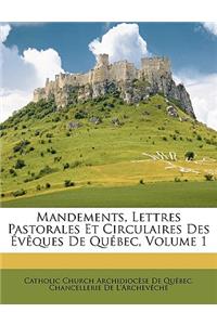 Mandements, Lettres Pastorales Et Circulaires Des Eveques de Quebec, Volume 1