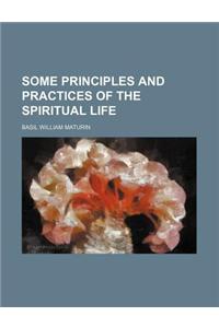 Some Principles and Practices of the Spiritual Life