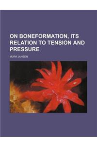 On Boneformation, Its Relation to Tension and Pressure