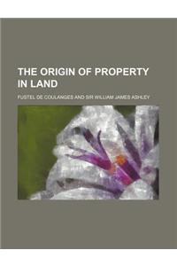 The Origin of Property in Land