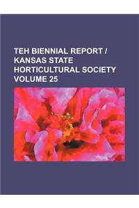 Teh Biennial Report - Kansas State Horticultural Society Volume 25