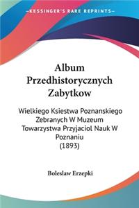 Album Przedhistorycznych Zabytkow
