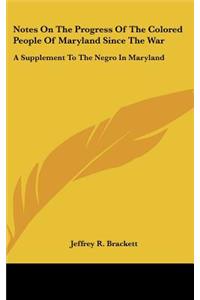 Notes on the Progress of the Colored People of Maryland Since the War