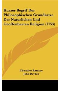 Kurzer Begrif Der Philosophischen Grundsatze Der Naturlichen Und Geoffenbarten Religion (1753)