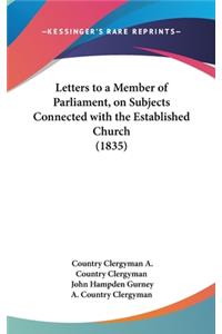 Letters to a Member of Parliament, on Subjects Connected with the Established Church (1835)