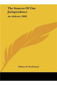 The Sources of Our Jurisprudence