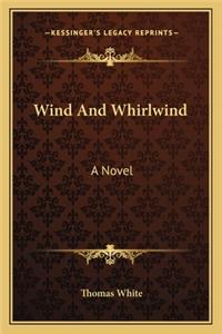 Wind and Whirlwind