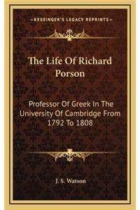 The Life of Richard Porson: Professor of Greek in the University of Cambridge from 1792 to 1808