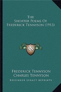 Shorter Poems of Frederick Tennyson (1913) the Shorter Poems of Frederick Tennyson (1913)