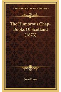 The Humorous Chap-Books of Scotland (1873)