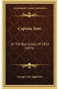 Captain Sam: Or the Boy Scouts of 1814 (1876)