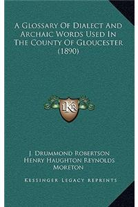 A Glossary of Dialect and Archaic Words Used in the County of Gloucester (1890)