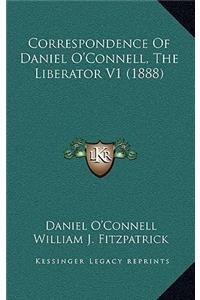 Correspondence of Daniel O'Connell, the Liberator V1 (1888)