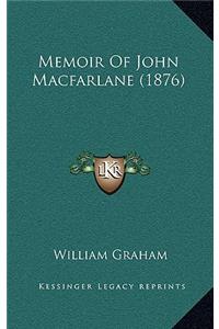 Memoir of John MacFarlane (1876)