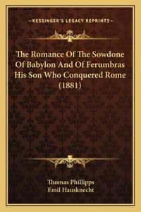 Romance of the Sowdone of Babylon and of Ferumbras His Son Who Conquered Rome (1881)