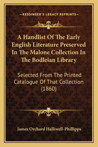 Handlist Of The Early English Literature Preserved In The Malone Collection In The Bodleian Library