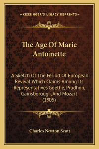 The Age Of Marie Antoinette