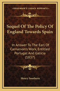 Sequel Of The Policy Of England Towards Spain