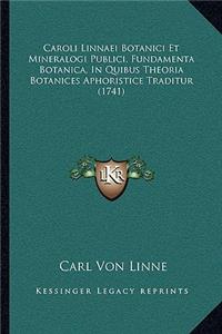 Caroli Linnaei Botanici Et Mineralogi Publici, Fundamenta Botanica, In Quibus Theoria Botanices Aphoristice Traditur (1741)
