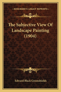 Subjective View Of Landscape Painting (1904)