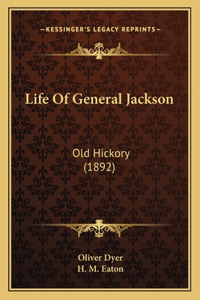 Life Of General Jackson: Old Hickory (1892)