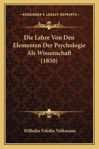 Lehre Von Den Elementen Der Psychologie Als Wissenschaft (1850)
