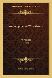 No Compromise With Slavery