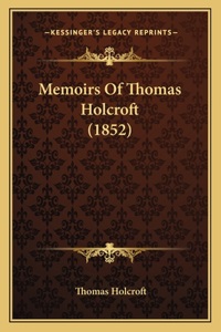 Memoirs Of Thomas Holcroft (1852)