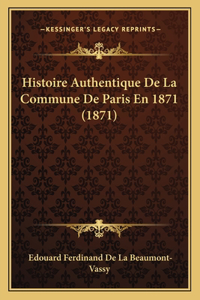 Histoire Authentique De La Commune De Paris En 1871 (1871)