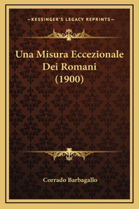 Una Misura Eccezionale Dei Romani (1900)