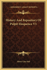 History And Repository Of Pulpit Eloquence V1