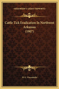 Cattle Tick Eradication In Northwest Arkansas (1907)