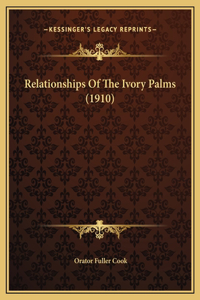 Relationships Of The Ivory Palms (1910)