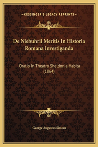 De Niebuhrii Meritis In Historia Romana Investiganda