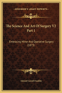 The Science And Art Of Surgery V2 Part 1