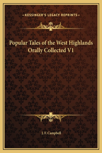 Popular Tales of the West Highlands Orally Collected V1